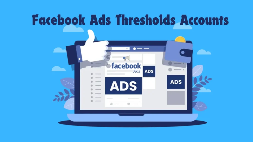 Facebook Ads Thresholds Accounts